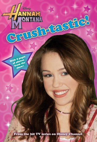 Hannah Montana #6: Crush-Tastic!: Junior Novel (Hannah Montana Junior Novel, 6)