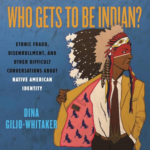 Who Gets to Be Indian? (Authored by Dina Gilio-Whitaker) episode artwork
