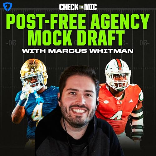 Mock Draft: Post-Free Agency Edition w/ Marcus Whitman (That Franchise Guy)