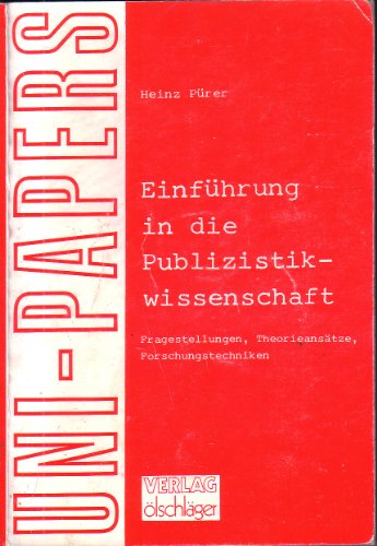 Einführung in die Publizistik-Wissenschaft, Fragestellungen, Theorieansätze, Forschungstechniken (Uni-Papers)
