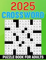 2025 Crossword Puzzle Book For Adults: Challenge Your Mind with Crosswords B0F5MXJR8S Book Cover