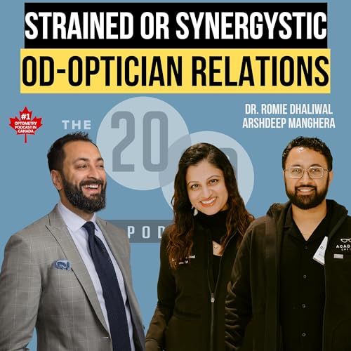 From Strained to Synergistic: Rethinking the OD&ndash;Optician Relationship - Dr. Romie Dhaliwal and Arshdeep Manghera