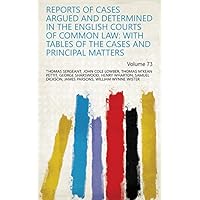 Reports of Cases Argued and Determined in the English Courts of Common Law