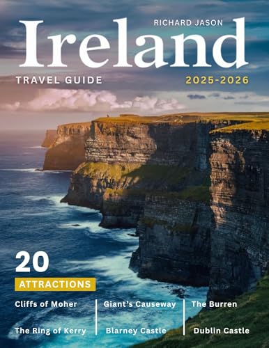 IRELAND TRAVEL GUIDE 2025-2026: THERE ARE NO STRANGERS HERE; ONLY FRIENDS YOU HAVEN'T YET MET.