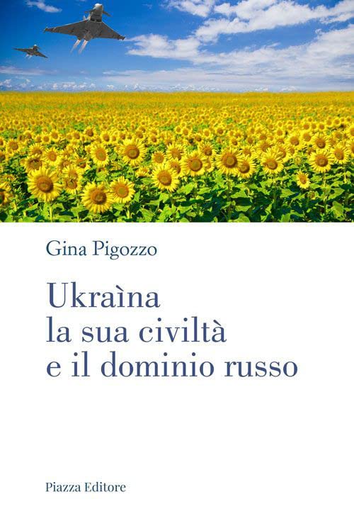  Ukraìna, la sua civiltà e il dominio russo. Dall\'antica Russia alla lotta per la sopravvivenza