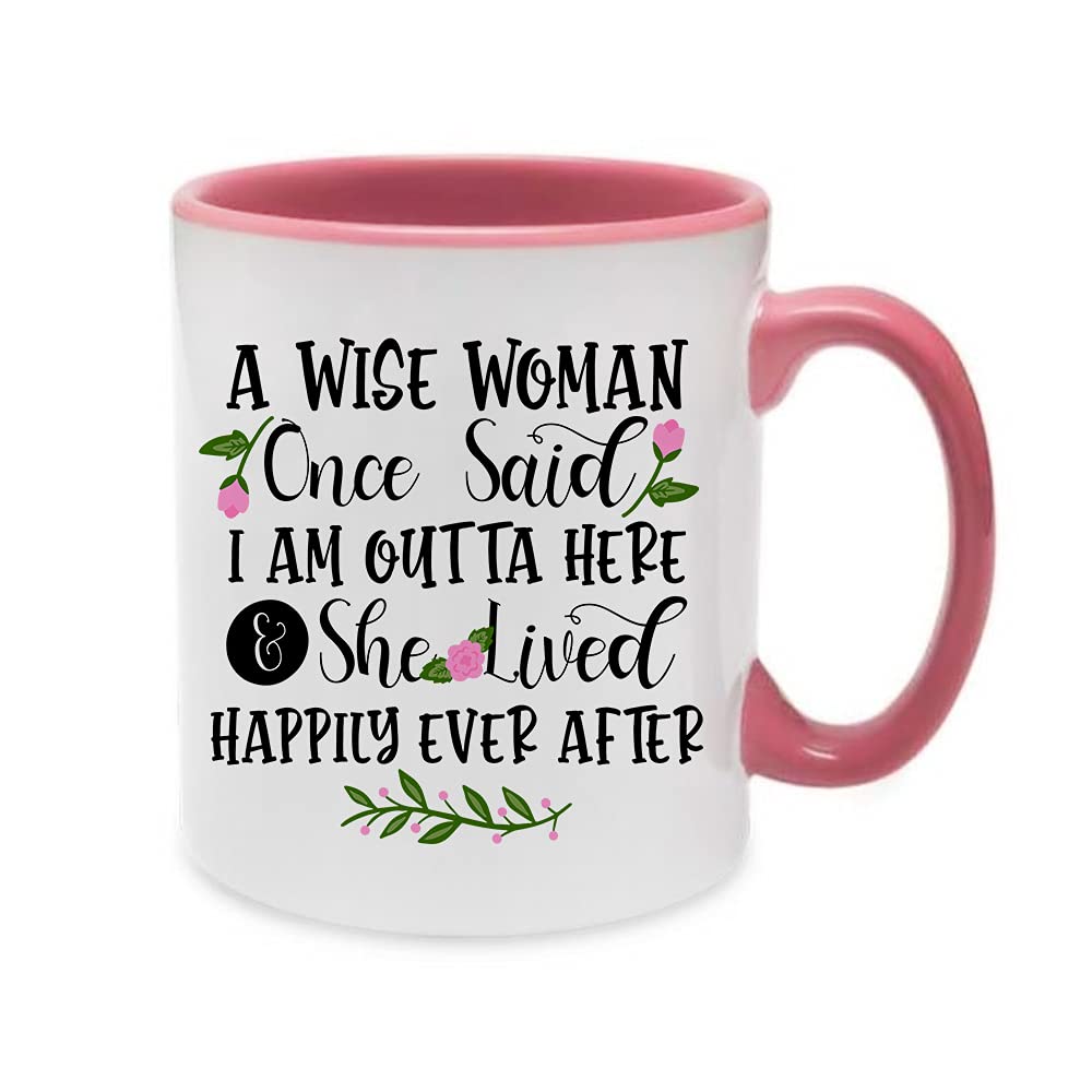 A Wise Woman Once Said I'm Out of here Funny Present for Colleagues, Friends, Coworker, Office Leaving Gifts for her, Women, Novelty Mug, Unique Ceramic Inside Coloured Mug. (Pink)
