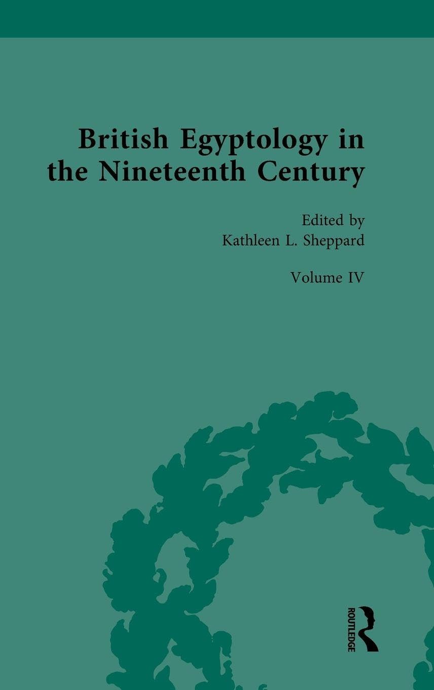 British Egyptology in the Nineteenth Century: Volume IV: Mania: 4