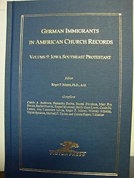 Hardcover German Immigrants in American Church Records: Volume 9 Iowa Southeast Protestant Book