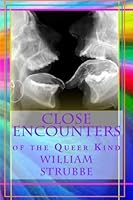 Close Encounters of the Queer Kind: Collections of Short Stories 1481907425 Book Cover