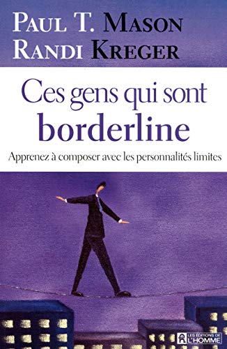 CES GENS QUI SONT BORDERLINE - APPRENEZ A COMPOSER AVEC LES PERSONNALITES LIMITES (French Edition) CES GENS QUI SONT BORDERLINE - APPRENEZ A COMPOSER AVEC LES PERSONNALITES LIMITES (French Edition)