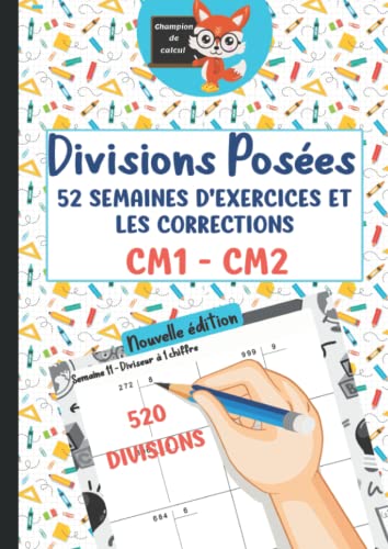Divisions Posées CM1 CM2 - 52 semaines d'exercices et les corrections - 520 divisions - Champion de Calcul: Cahier d'exercices de divisions posées ... progressive - 520 Divisions - Format A4