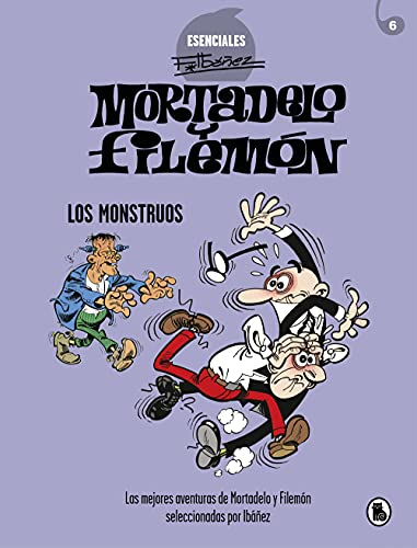 Mortadelo y Filemón. Los monstruos (Esenciales Ibáñez 6): Las mejores aventuras de Mortadelo y Filemón seleccionadas por Ibáñez (Bruguera Clásica)