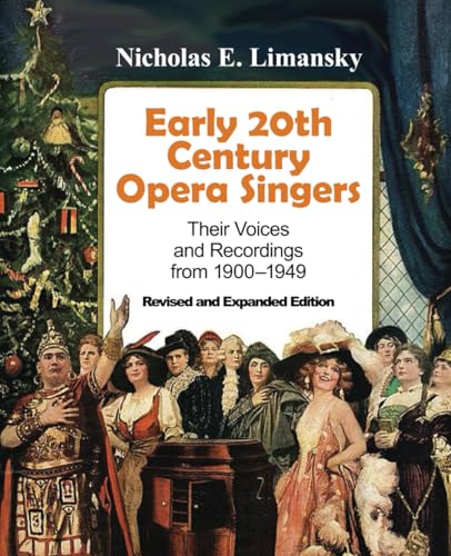 Early 20th Century Opera Singers: Their Voices and Recordings from 1900–1949 Revised and Expanded Print Edition