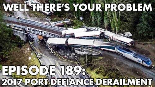 Episode 189: 2017 Port Defiance Derailment