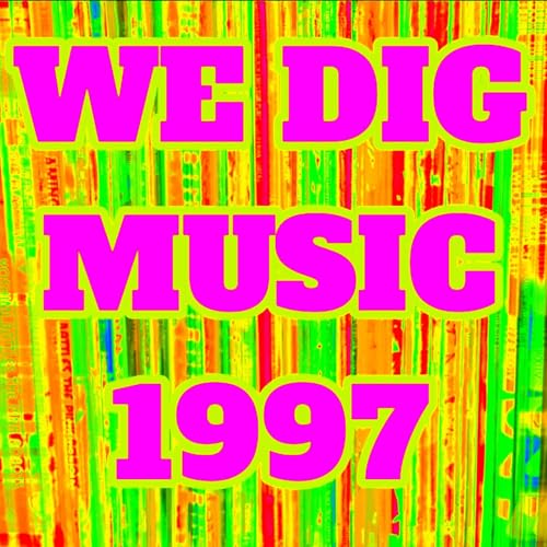 We Dig Music - Series 8 Episode 8 - Best of 1997