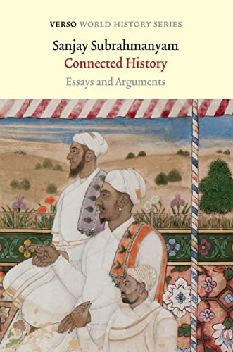 Connected History: Essays and Arguments (Verso World History Series)