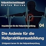 Die Anämie für die Heilpraktikerausbildung (Erfolgreich lernen für die Heilpraktikerprüfung)