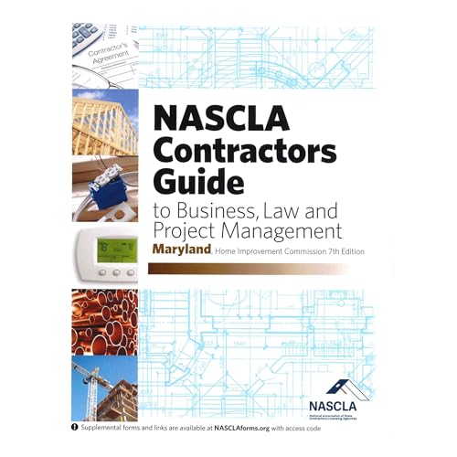 Maryland NASCLA Contractors Guide to Business, Law and Project Management, Home Improvement Commission 7th Edition
