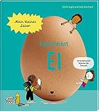 Experiment Ei: 10 kinderleichte Versuche für Zuhause (Mein kleines Labor)