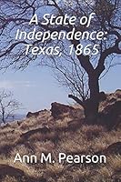 A State of Independence: Texas, 1865 B08KS96LVX Book Cover