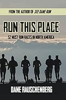 Run This Place: 52 Must Run Races in North America 0991594010 Book Cover