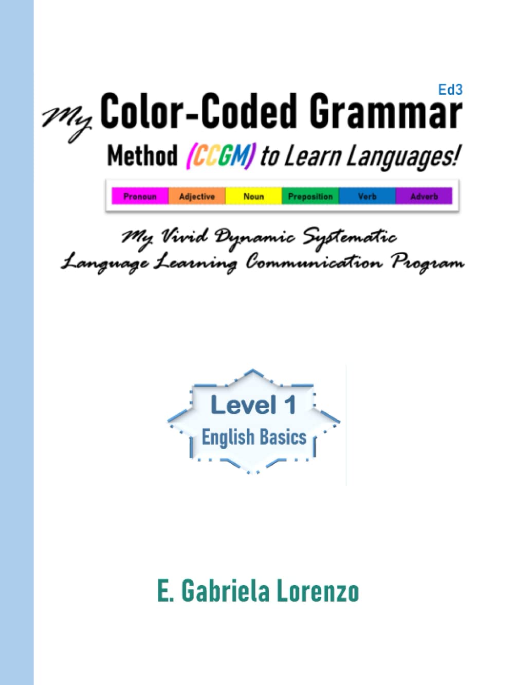 My Color-Coded Grammar Method (CCGM) to Learn Languages! - Level 1: English Basics: My Vivid Dynamic Systematic Language Learning Communication Program      Hardcover – December 23, 2021