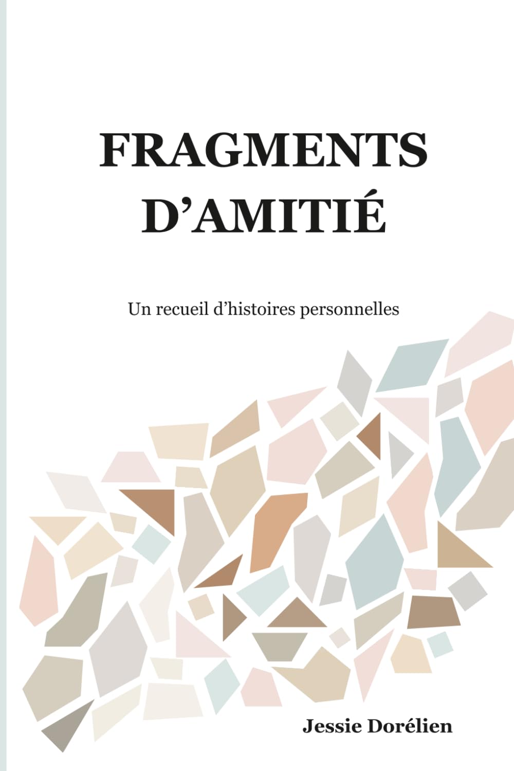 Fragments d’amitié: Un recueil d’histoires personnelles