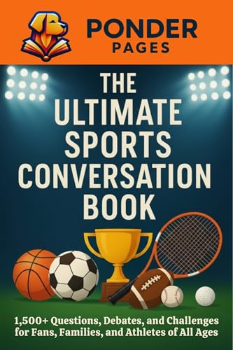 The Ultimate Sports Conversation Book: 1,500+ Questions, Debates, and Challenges for Fans, Families, and Athletes of All Ages (Ponder Pages) (English Edition)