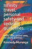  Infinity travel, personal safety and security guidelines: Infinity travel, personal safety and security guidelines