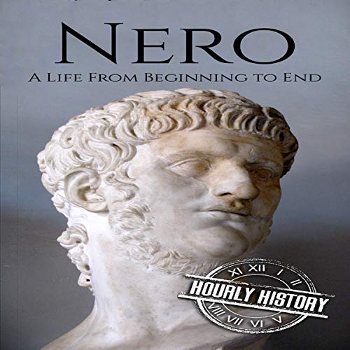 Amazon Com Nero A Life From Beginning To End Audible Audio Edition Hourly History Stephen Paul Aulridge Jr Hourly History Audible Audiobooks amazon com