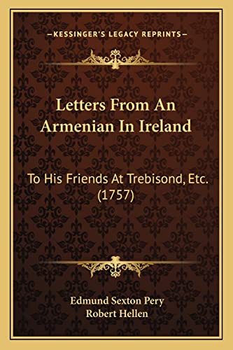 Letters From An Armenian In Ireland: To His Friends At Trebisond, Etc. (1757)