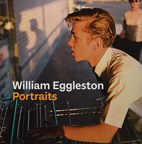 William Eggleston Portraits William Eggleston Portraits