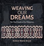 Weaving Our Dreams: The Tboli People of the Philippines