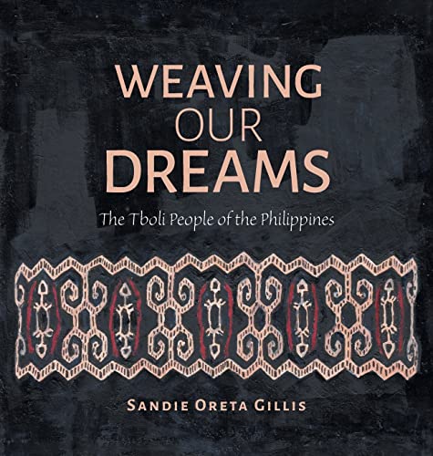 Weaving Our Dreams: The Tboli People of the Philippines