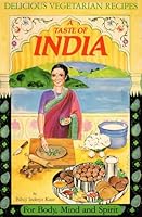 A Taste of India: Delicious Vegetarian Recipes for Body, Mind, and Spirit 0895090511 Book Cover
