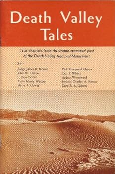 Death Valley Tales: True Chapters from the Drama-Crammed Past of the Death Valley National Monument