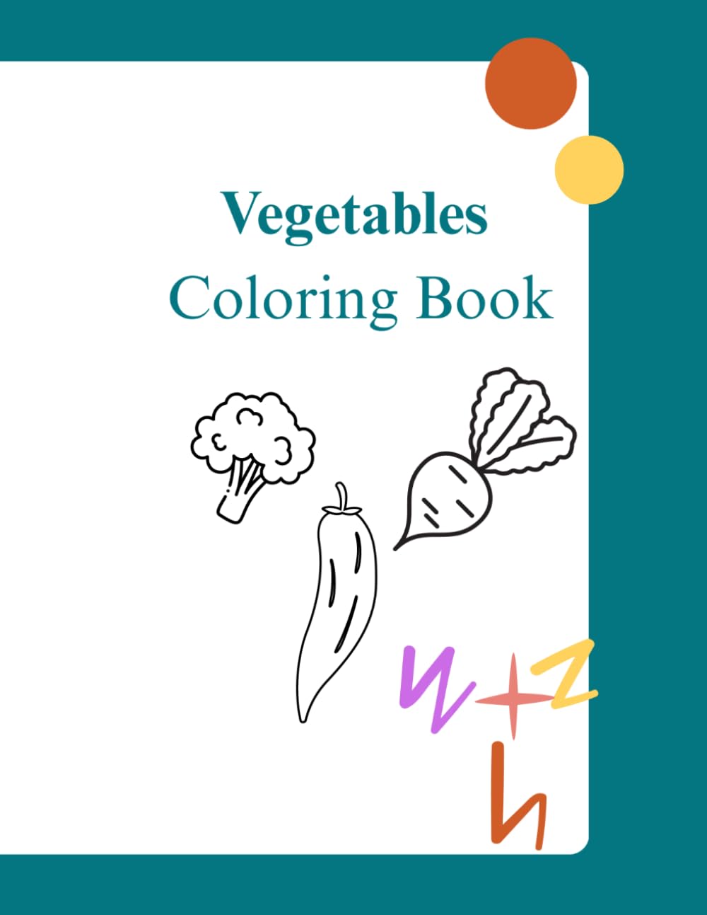 Vegetables Coloring Book: Fun and Easy Vegetable Coloring Pages for Toddlers and Kids Ages 2-4 | Big and Simple Designs for Early Learning