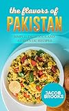 The Flavors of Pakistan: Simple, Delicious and Authentic Recipes (English Edition)