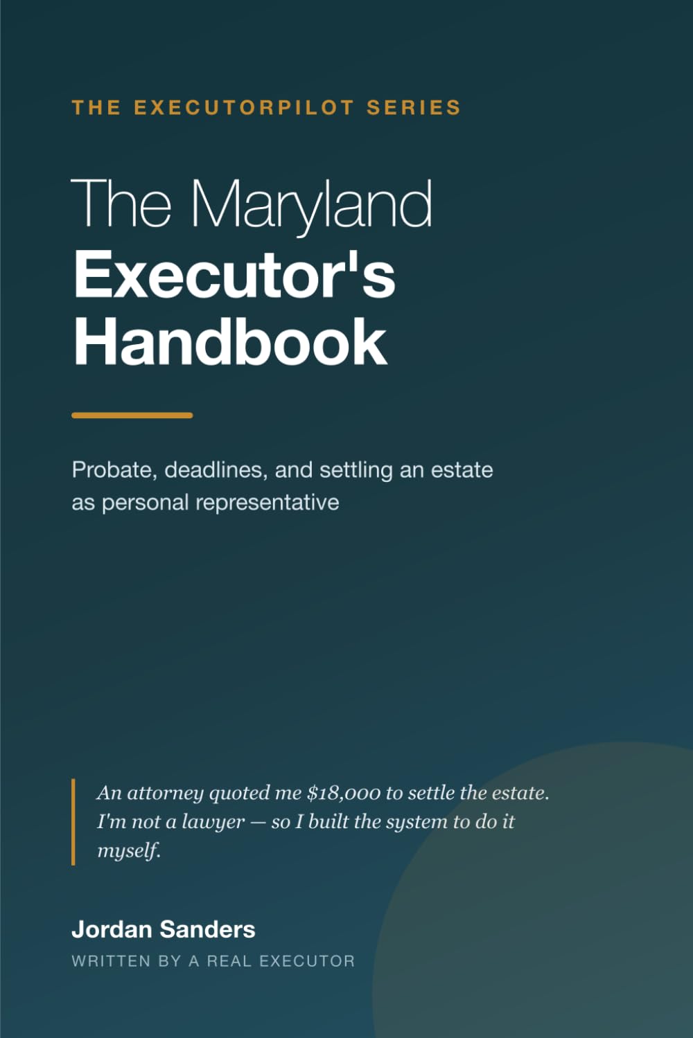 The Maryland Executor's Handbook: A Plain-English Guide to Probate, Deadlines, and Settling an Estate as Personal Representative