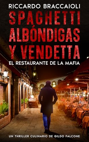 Spaghetti, Albóndigas y Vendetta: El Restaurante de la Mafia: Un Thriller Culinario de Gildo Falcone (Inspector Chef Gildo Falcone, thriller gastronómico, crimen y misterio nº 3)