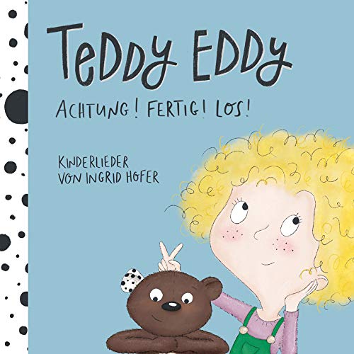 Teddy Eddy - Achtung! Fertig! Los!: 17 Kinderlieder zum Mitsingen und Mittanzen für Kinder ab 2 Jahren