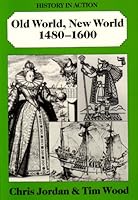Old World, New World 1480-1600: Pupil's Book (History in Action) 0719539560 Book Cover