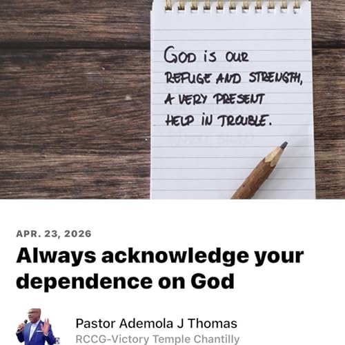Always acknowledge your dependence on God.