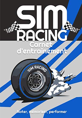 SIM RACING Carnet d'entrainement: Journal de note pour amateur de simulation auto. Prenez un max de notes sur les circuits, vos setup et améliorez vos chronos | Du Simracer débutant au compétiteur