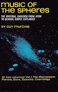 Paperback Music of the Spheres: The Material Universe from Atom to Quasar, Simply Explained; VOLUME I, The Macrocosm: Planets, Stars, Galaxies, Cosmology Book