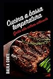 Cucina a Bassa Temperatura: Guida alla cottura sottovuoto