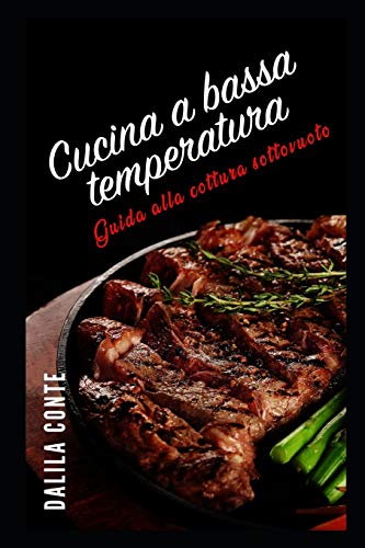 Cucina a Bassa Temperatura: Guida alla cottura sottovuoto