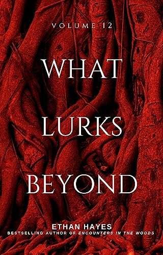 What Lurks Beyond: Volume 12