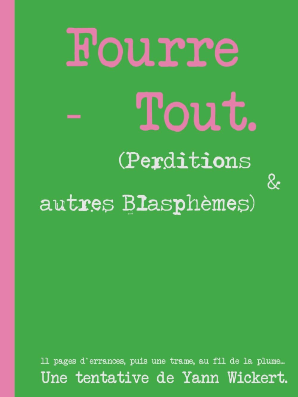 Fourre -Tout. (Perditions & autres Blasphèmes)