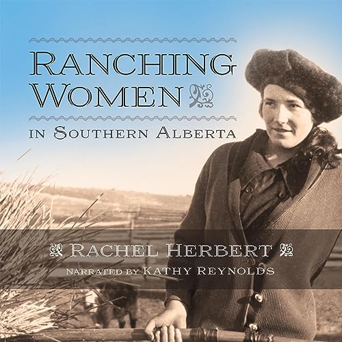 Ranching Women in Southern Alberta by Rachel Herbert episode artwork